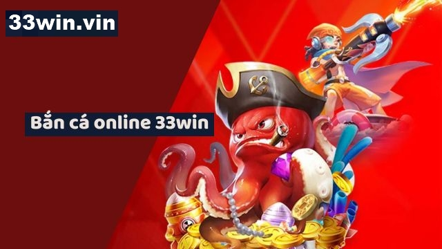 Bắn cá cùng 33win