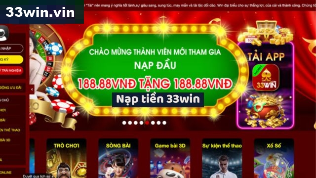 Nhận khuyến mãi tổng giá trị lên tới 150% khi Nạp tiền 33win